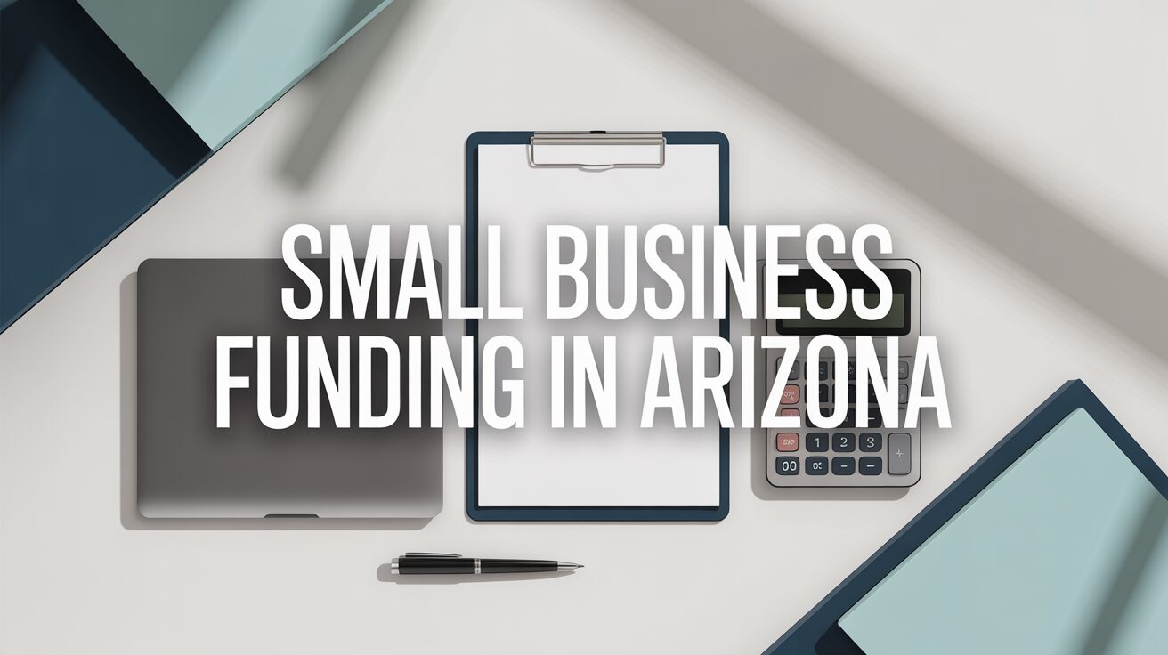 Small Business Funding in Arizona: Options and How to Qualify